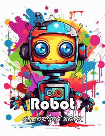Robot Coloring Book for Kids: High Quality +100 Beautiful Designs for All Ages