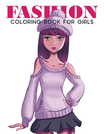 Fashion Coloring Book For Girls: Fashion Coloring Book For Girls, Fun Fashion & other Fresh Styles Fun coloring book for Girls, Teen & Adults.
