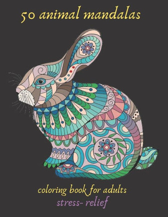 50 animal mandalas coloring book for adults stress- relief: Coloring Book For Adults Stress Relieving Designs, mandala coloring book with Lions, Eleph