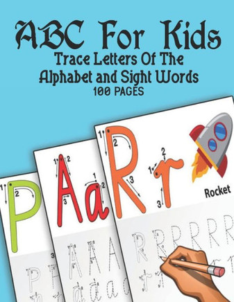 ABC For Kids - Trace Letters Of The Alphabet and Sight Words: Preschool Practice Handwriting Workbook: Pre K, Kindergarten and Kids Ages 3-5 Reading A
