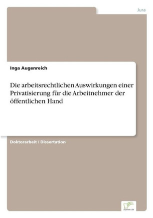 Die arbeitsrechtlichen Auswirkungen einer Privatisierung für die Arbeitnehmer der öffentlichen Hand