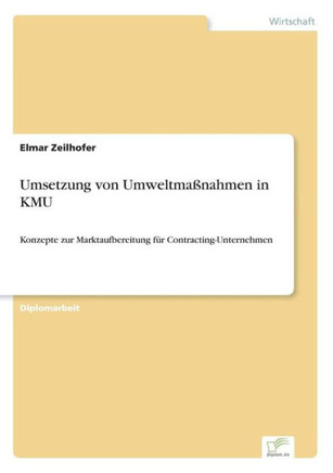 Umsetzung von Umweltmaßnahmen in KMU: Konzepte zur Marktaufbereitung für Contracting-Unternehmen