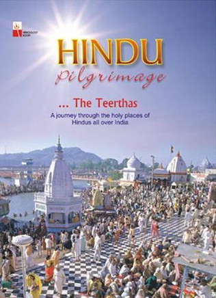 Hindu Pilgrimage: A Journey Through the Holy Places of Hindus All Over India