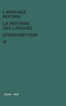Language Reform - La réforme des langues - Sprachreform / Language Reform - La réforme des langues - Sprachreform Volume III