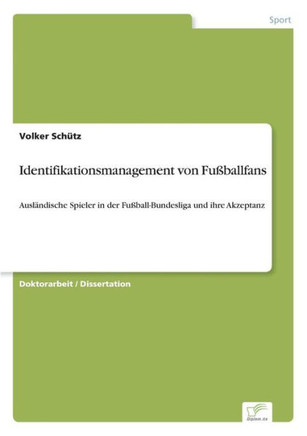 Identifikationsmanagement von Fußballfans: Ausländische Spieler in der Fußball-Bundesliga und ihre Akzeptanz