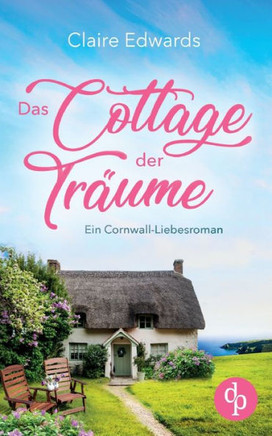 Das Cottage der Träume: Ein Cornwall-Liebesroman