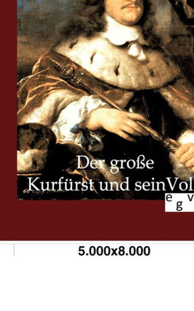 Der große Kurfürst und sein Volk