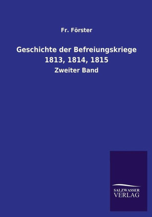 Geschichte Der Befreiungskriege 1813, 1814, 1815