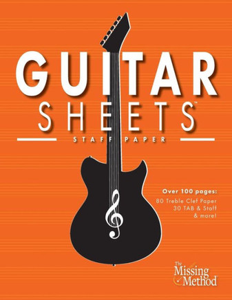 Guitar Sheets Staff Paper : Over 100 Pages of Blank Treble Clef Paper, TAB + Staff Paper, & More