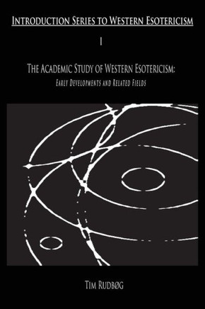 The Academic Study of Western Esotericism: Early Developments and Related Fields