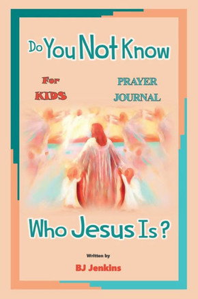 Do You NOT Know Who Jesus Is? : Prayer Journal