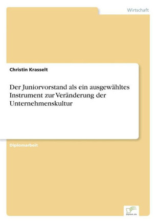 Der Juniorvorstand als ein ausgewähltes Instrument zur Veränderung der Unternehmenskultur