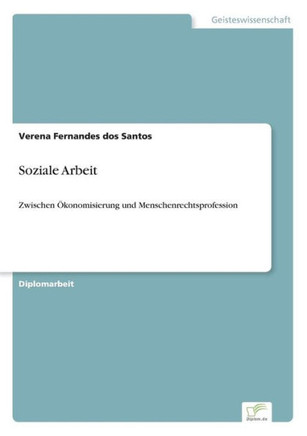 Soziale Arbeit: Zwischen Ökonomisierung und Menschenrechtsprofession