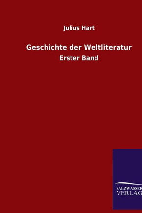 Geschichte der Weltliteratur: Erster Band