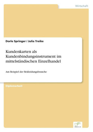 Kundenkarten als Kundenbindungsinstrument im mittelständischen Einzelhandel: Am Beispiel der Bekleidungsbranche