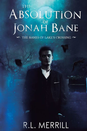 The Absolution Of Jonah Bane: The Banes Of Lake's Crossing