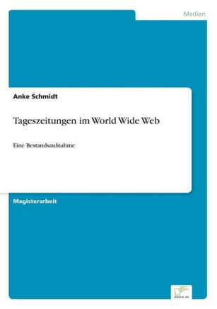 Tageszeitungen im World Wide Web: Eine Bestandsaufnahme