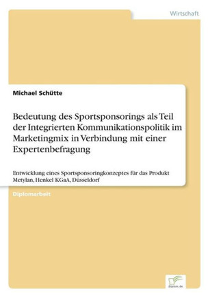 Bedeutung des Sportsponsorings als Teil der Integrierten Kommunikationspolitik im Marketingmix in Verbindung mit einer Expertenbefragung: Entwicklung