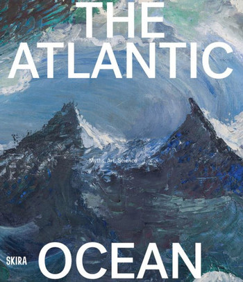 The Atlantic Ocean: Myths, Art, Science