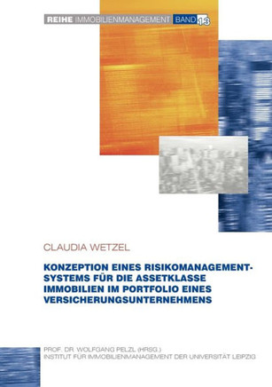 Konzeption eines Risikomanagementsystems für die Assetklasse Immobilien im Portfolio eines Versicherungsunternehmens