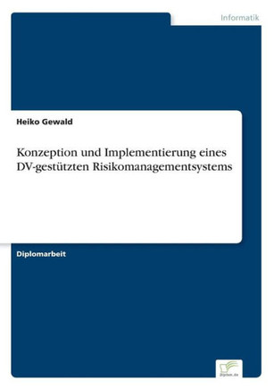 Konzeption und Implementierung eines DV-gestützten Risikomanagementsystems