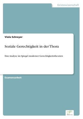 Soziale Gerechtigkeit in der Thora: Eine Analyse im Spiegel moderner Gerechtigkeitstheorien