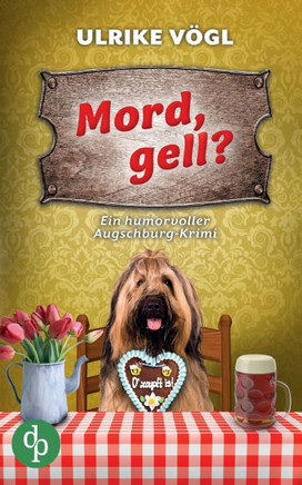 Mord, gell?: Ein humorvoller Augschburg-Krimi