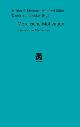 Moralische Motivation: Kant und die Alternativen