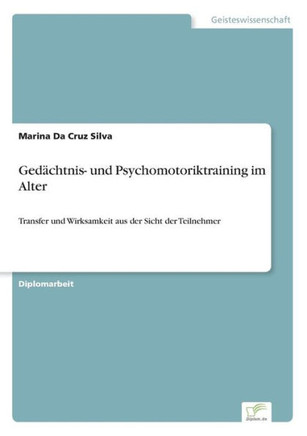 Gedächtnis- und Psychomotoriktraining im Alter: Transfer und Wirksamkeit aus der Sicht der Teilnehmer