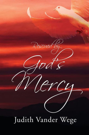 Rescued By God's Mercy Rescued By God's Mercy