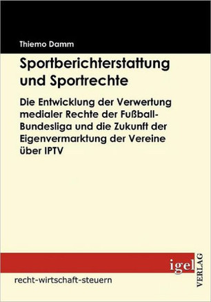 Sportberichterstattung und Sportrechte: Die Entwicklung der Verwertung medialer Rechte der Fußball-Bundesliga und die Zukunft der Eigenvermarktung der