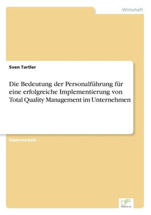 Die Bedeutung der Personalführung für eine erfolgreiche Implementierung von Total Quality Management im Unternehmen