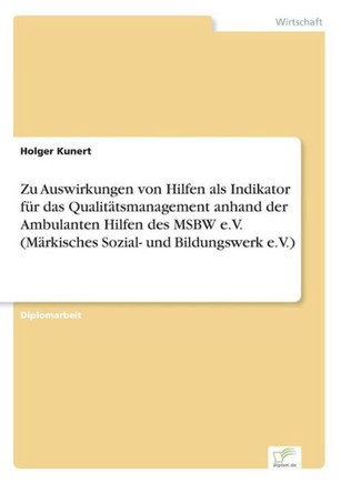 Zu Auswirkungen von Hilfen als Indikator für das Qualitätsmanagement anhand der Ambulanten Hilfen des MSBW e.V. (Märkisches Sozial- und Bildungswerk e