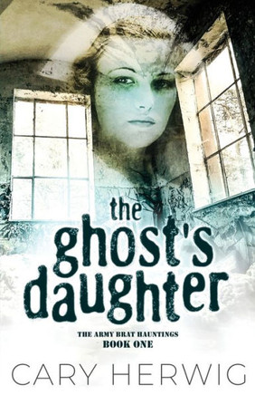 The Ghost's Daughter (The Army Brat Hauntings)