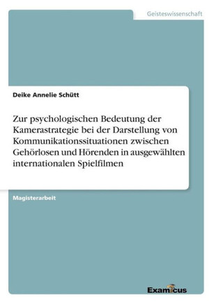 Zur psychologischen Bedeutung der Kamerastrategie bei der Darstellung von Kommunikationssituationen zwischen Gehörlosen und Hörenden in ausgewählten i