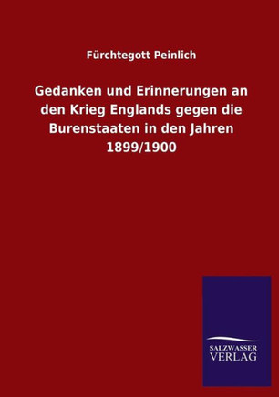 Gedanken und Erinnerungen an den Krieg Englands gegen die Burenstaaten in den Jahren 1899/1900