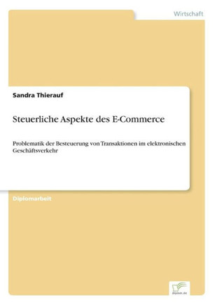 Steuerliche Aspekte des E-Commerce: Problematik der Besteuerung von Transaktionen im elektronischen Geschäftsverkehr