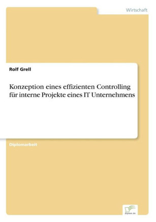Konzeption eines effizienten Controlling für interne Projekte eines IT Unternehmens