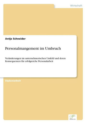 Personalmangement im Umbruch: Veränderungen im unternehmerischen Umfeld und deren Konsequenzen für erfolgreiche Personalarbeit