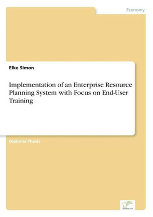 Implementation of an Enterprise Resource Planning System with Focus on End-User Training