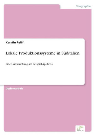 Lokale Produktionssysteme in Süditalien: Eine Untersuchung am Beispiel Apuliens