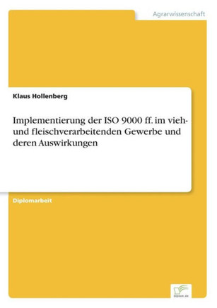 Implementierung der ISO 9000 ff. im vieh- und fleischverarbeitenden Gewerbe und deren Auswirkungen