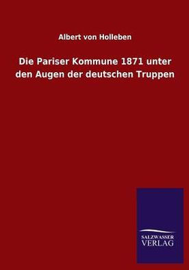 Die Pariser Kommune 1871 unter den Augen der deutschen Truppen