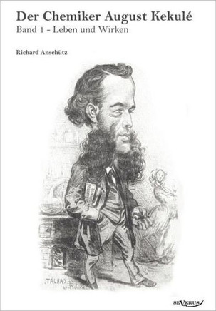 Der Chemiker August Kekulé - Band 1: Leben und Wirken