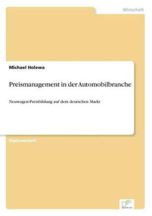 Preismanagement in der Automobilbranche: Neuwagen-Preisbildung auf dem deutschen Markt