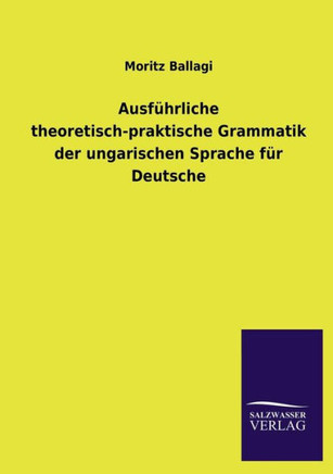 Ausführliche theoretisch-praktische Grammatik der ungarischen Sprache für Deutsche