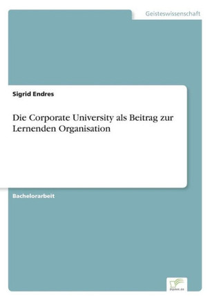 Die Corporate University als Beitrag zur Lernenden Organisation
