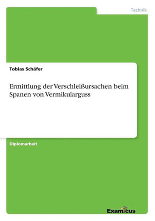Ermittlung der Verschleißursachen beim Spanen von Vermikularguss