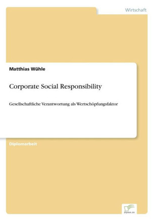 Corporate Social Responsibility: Gesellschaftliche Verantwortung als Wertschöpfungsfaktor