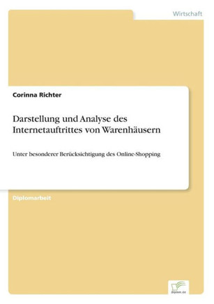 Darstellung und Analyse des Internetauftrittes von Warenhäusern: Unter besonderer Berücksichtigung des Online-Shopping